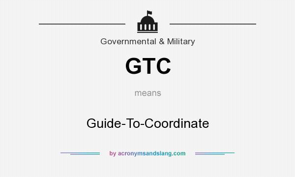 What does GTC mean? It stands for Guide-To-Coordinate