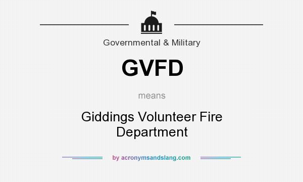 What does GVFD mean? It stands for Giddings Volunteer Fire Department