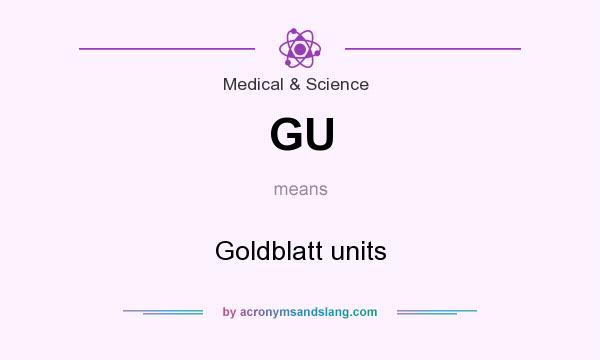 What does GU mean? It stands for Goldblatt units
