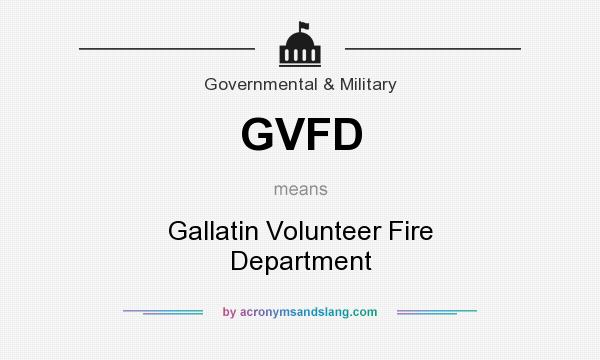 What does GVFD mean? It stands for Gallatin Volunteer Fire Department