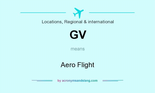 What does GV mean? It stands for Aero Flight