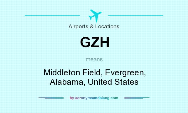 What does GZH mean? It stands for Middleton Field, Evergreen, Alabama, United States