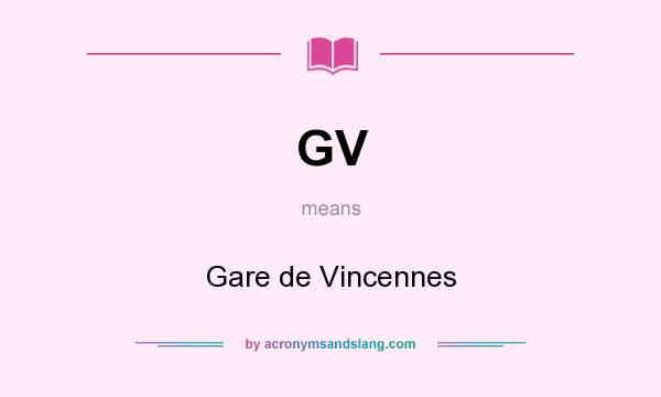 What does GV mean? It stands for Gare de Vincennes