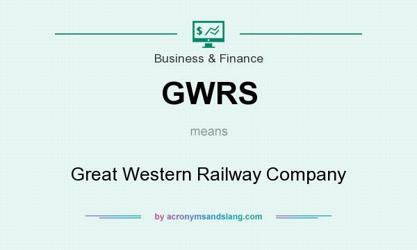 What does GWRS mean? It stands for Great Western Railway Company