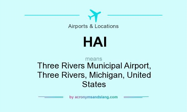 What does HAI mean? It stands for Three Rivers Municipal Airport, Three Rivers, Michigan, United States