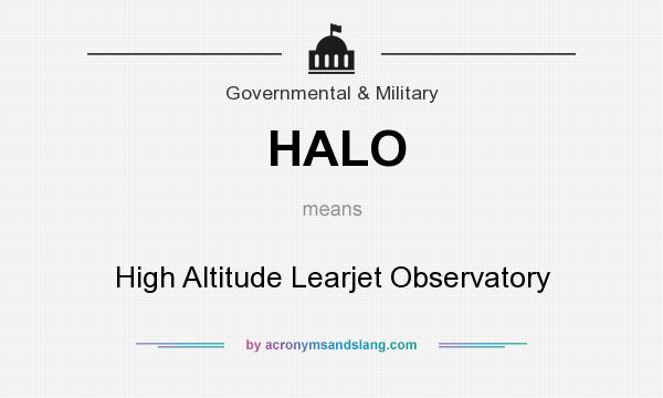 What does HALO mean? It stands for High Altitude Learjet Observatory