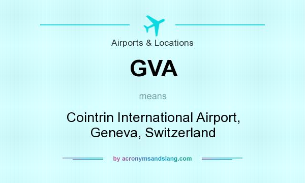 What does GVA mean? It stands for Cointrin International Airport, Geneva, Switzerland