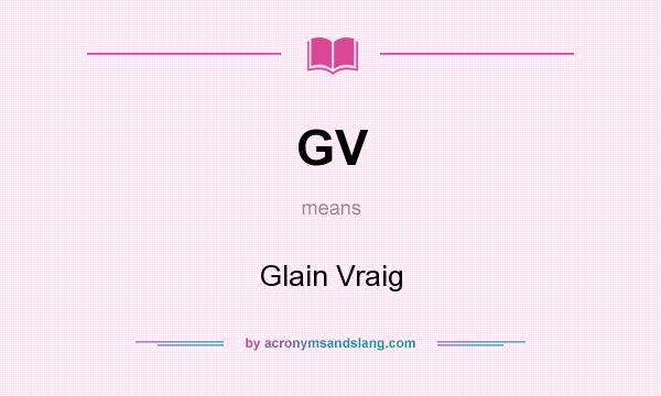 What does GV mean? It stands for Glain Vraig