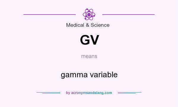 What does GV mean? It stands for gamma variable
