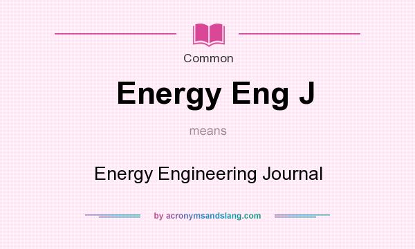 What does Energy Eng J mean? It stands for Energy Engineering Journal