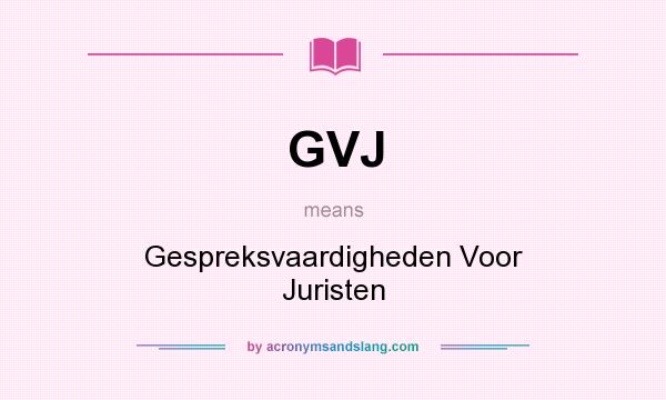 What does GVJ mean? It stands for Gespreksvaardigheden Voor Juristen
