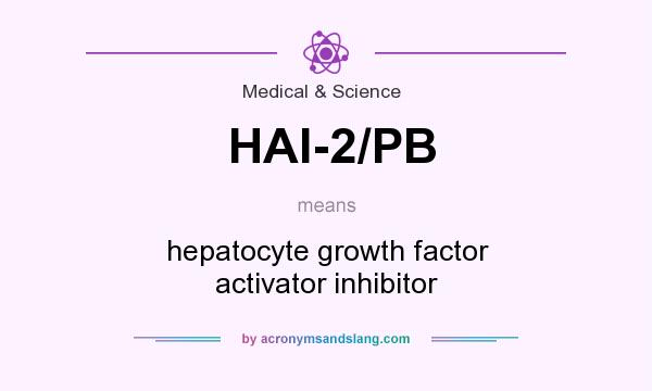 What does HAI-2/PB mean? It stands for hepatocyte growth factor activator inhibitor