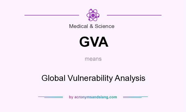 What does GVA mean? It stands for Global Vulnerability Analysis