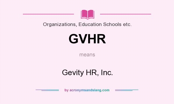 What does GVHR mean? It stands for Gevity HR, Inc.