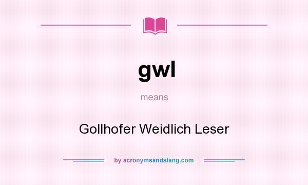 What does gwl mean? It stands for Gollhofer Weidlich Leser