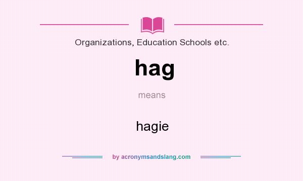 What does hag mean? It stands for hagie
