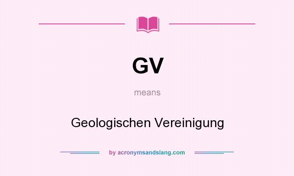 What does GV mean? It stands for Geologischen Vereinigung