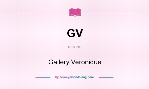 What does GV mean? It stands for Gallery Veronique