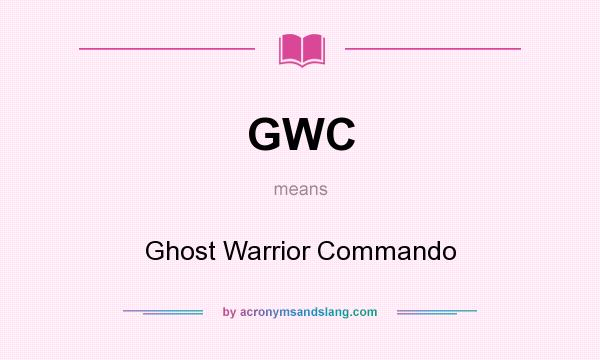 What does GWC mean? It stands for Ghost Warrior Commando