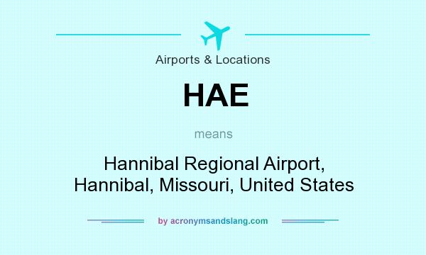 What does HAE mean? It stands for Hannibal Regional Airport, Hannibal, Missouri, United States