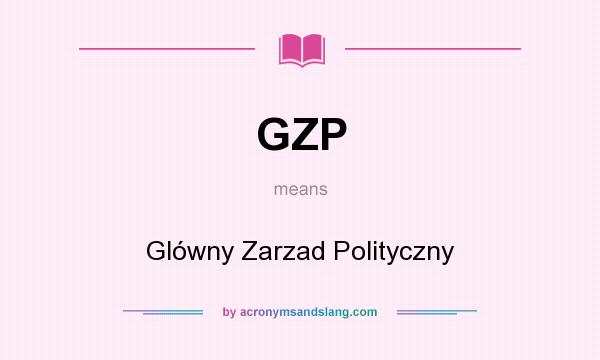 What does GZP mean? It stands for Glówny Zarzad Polityczny