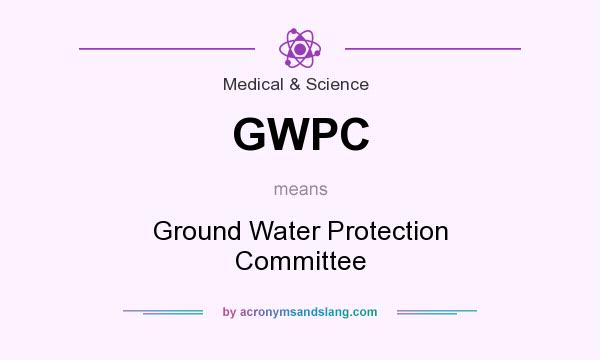 What does GWPC mean? It stands for Ground Water Protection Committee