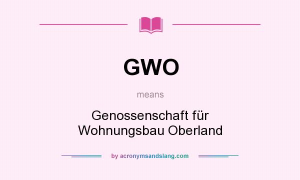 What does GWO mean? It stands for Genossenschaft für Wohnungsbau Oberland
