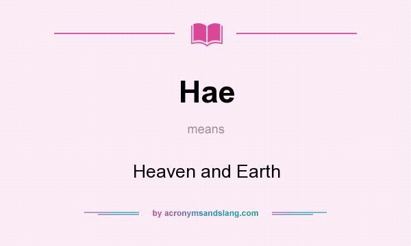 What does Hae mean? It stands for Heaven and Earth