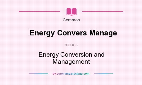 What does Energy Convers Manage mean? It stands for Energy Conversion and Management