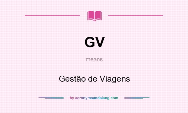 What does GV mean? It stands for Gestão de Viagens
