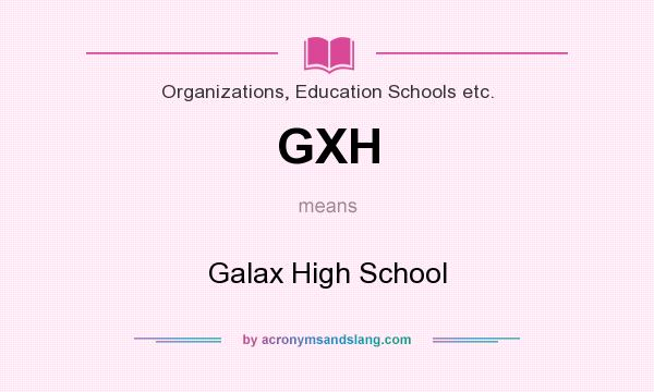 What does GXH mean? It stands for Galax High School