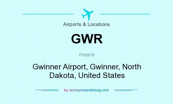 What does GWR mean? It stands for Gwinner Airport, Gwinner, North Dakota, United States