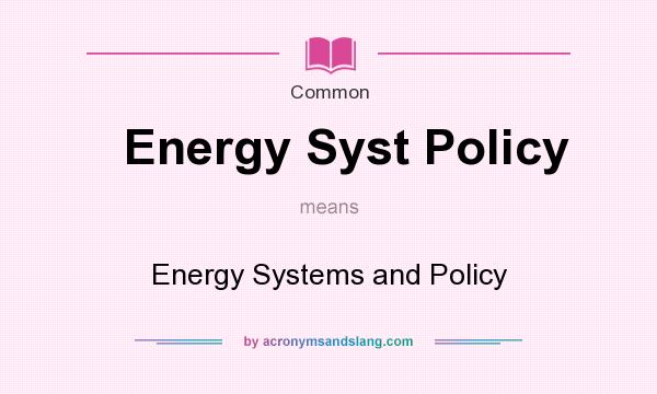 What does Energy Syst Policy mean? It stands for Energy Systems and Policy