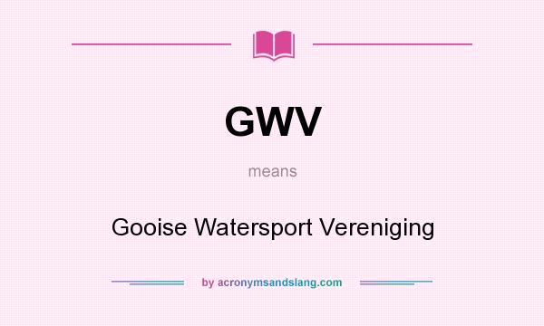 What does GWV mean? It stands for Gooise Watersport Vereniging