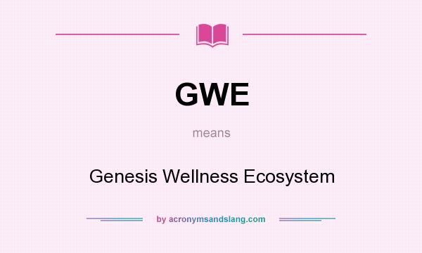 What does GWE mean? It stands for Genesis Wellness Ecosystem