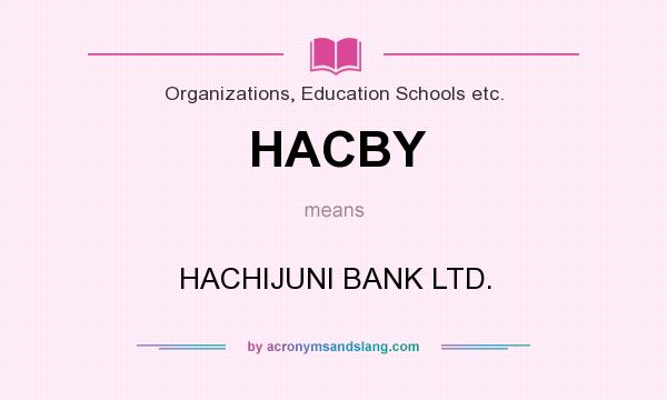 What does HACBY mean? It stands for HACHIJUNI BANK LTD.