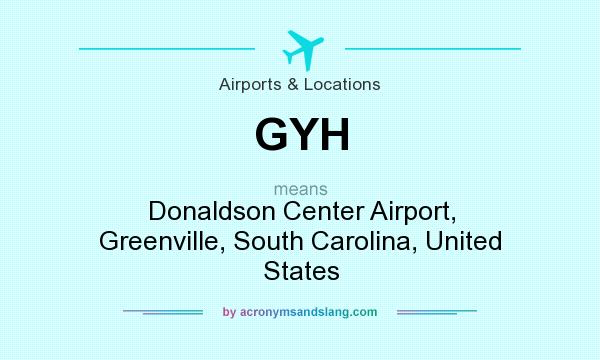 What does GYH mean? It stands for Donaldson Center Airport, Greenville, South Carolina, United States