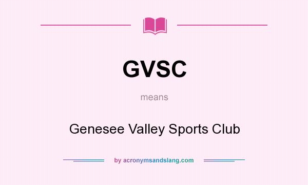 What does GVSC mean? It stands for Genesee Valley Sports Club