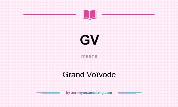 What does GV mean? It stands for Grand Voïvode