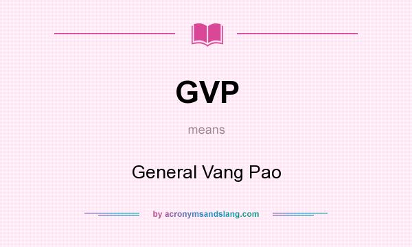 What does GVP mean? It stands for General Vang Pao