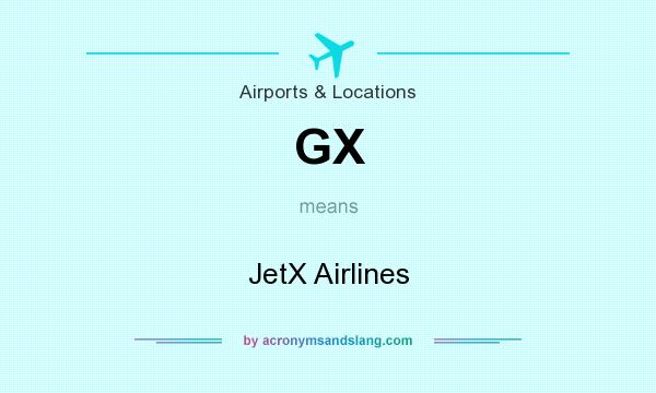 What does GX mean? It stands for JetX Airlines