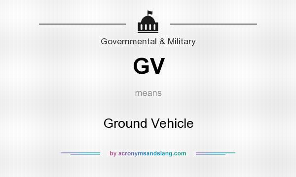 What does GV mean? It stands for Ground Vehicle