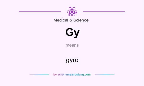 What does Gy mean? It stands for gyro