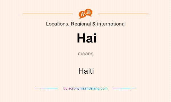 What does Hai mean? It stands for Haiti