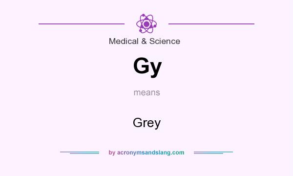 What does Gy mean? It stands for Grey
