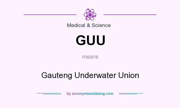 What does GUU mean? It stands for Gauteng Underwater Union