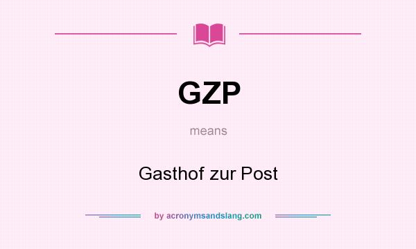 What does GZP mean? It stands for Gasthof zur Post