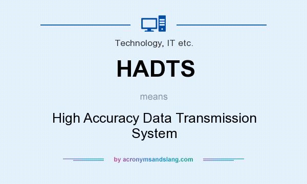 What does HADTS mean? It stands for High Accuracy Data Transmission System
