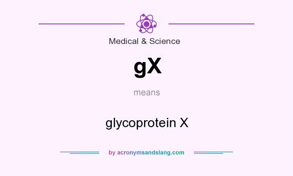 What does gX mean? It stands for glycoprotein X