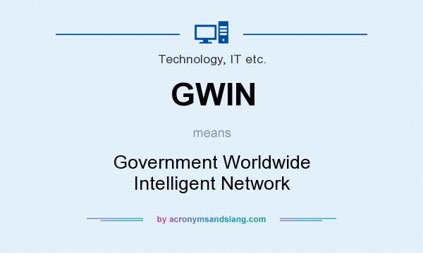 What does GWIN mean? It stands for Government Worldwide Intelligent Network